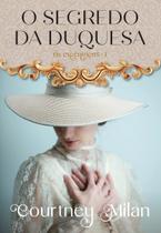 O Segredo Da Duquesa (Os Excêntricos Livro 1)