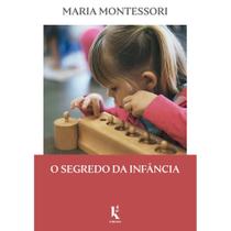 O segredo da infância (Maria Montessori)