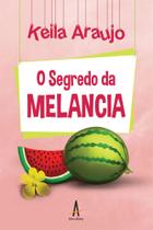 O segredo da melancia - Keila Araújo