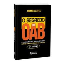 O Segredo da OAB - O manual prático para você fazer o último Exame de Ordem da sua vida em 30 dias