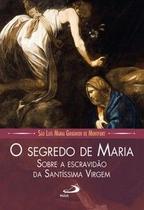 O Segredo de Maria - Paulus Editora O Segredo de Maria - Paulus Editora