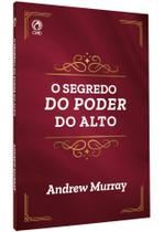 O Segredo do Poder do Alto Andrew Murray - CPAD
