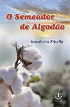 O Semeador de Algodao - Pegasus Editora O Semeador de Algodao - Pegasus Editora
