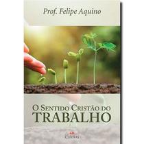 O sentido cristão do trabalho O sentido cristão do trabalho