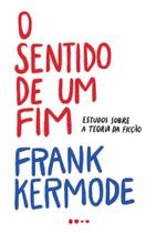 O Sentido de Um Fim - Estudos Sobre a Teoria da Ficção