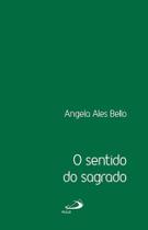 O sentido do sagrado - PAULUS EDITORA O sentido do sagrado - PAULUS EDITORA