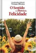 O sentido e a busca da Felicidade O sentido e a busca da Felicidade