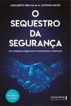 O Sequestro da Segurança - Uma Empolgante Viagem Entre Intraempreender e Empreender O Sequestro da Segurança - Uma Empolgante Viagem Entre Intraempreender e Empreender