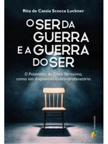 O ser da guerra e a guerra do ser O ser da guerra e a guerra do ser