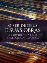 O Ser De Deus E Suas Obras - Heber Carlos de Campos - CULTURA CRISTÃ