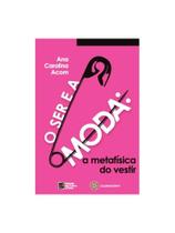 O ser e a moda - a metafisica do vestir