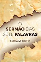 O Sermão das Sete Palavras - Scortecci O Sermão das Sete Palavras - Scortecci