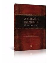 O Sermão Do Monte - John Wesley - EDITORA VIDA