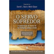 O Servo Sofredor - Darrell L. Bock e Mitch Glaser - Cultura Cristã