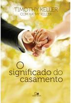 O Significado do Casamento, Timothy Keller e Kathy Keller - Vida Nova -