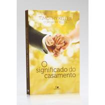 O significado do casamento - timothy keller - VIDA NOVA O significado do casamento - timothy keller - VIDA NOVA