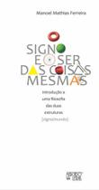 O signo e o ser das coisas mesmas O signo e o ser das coisas mesmas