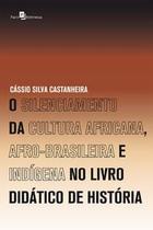 O silenciamento da cultura africana, afro-brasileira e indígena no livro didático de história