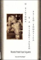 O sintoma e a dissociação psico-somática - ARTESA EDITORA O sintoma e a dissociação psico-somática - ARTESA EDITORA
