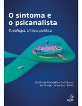 O Sintoma e o Piscanalista O Sintoma e o Piscanalista