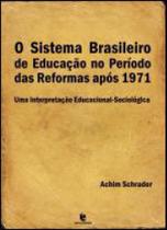 O sistema brasileiro de educação no período das reformas após 1971