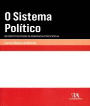 O sistema político: no contexto da erosão da democracia representativa - Almedina Brasil