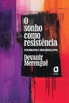 O Sonho Como Resistência - Psicodrama e Neoliberalismo