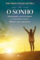 O Sonho, dialogando com os Sábios e o encontro com o Mestre dos mestres - Viseu