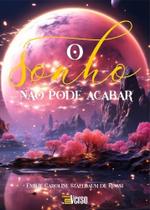 O sonho não pode acabar - INVERSO O sonho não pode acabar - INVERSO