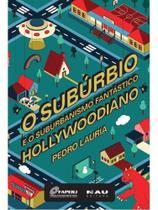 O subúrbio e o suburbanismo fantástico hollywoodiano