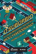 O subúrbio e o suburbanismo fantástico hollywoodiano