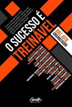 O Sucesso é Treinável O Sucesso é Treinável