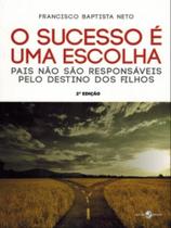 O sucesso é uma escolha O sucesso é uma escolha