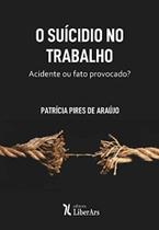 O suicídio no trabalho acidente ou fato provocado