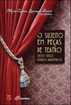 O sujeito em peças de teatro (1833-1992). estudos diacrônicos O sujeito em peças de teatro (1833-1992). estudos diacrônicos