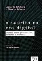 O sujeito na era digital: ensaios sobre psicanálise, pandemia e história - EDICOES 70 - ALMEDINA