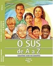O SUS de A a Z: garantindo saúde nos municípios Paperback Ministério Da Saúde O SUS de A a Z: garantindo saúde nos municípios Paperback Ministério Da Saúde