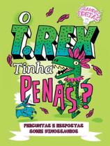 O t.rex tinha penas - grandes ideias - PE DA LETRA ** O t.rex tinha penas - grandes ideias - PE DA LETRA **