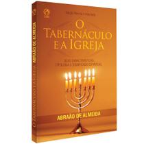 O Tabernáculo E A Igreja O Tabernáculo E A Igreja