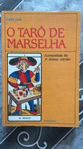 O Tarô de Marselha (Acompanhado das 78 Lâminas Coloridas) O Tarô de Marselha (Acompanhado das 78 Lâminas Coloridas)
