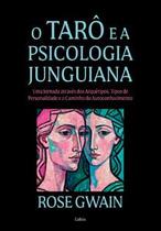 O Tarô e a Psicologia Junguiana - Nova Edição: Uma Jornada Através dos Arquétipos, Tipos de Personal O Tarô e a Psicologia Junguiana - Nova Edição: Uma Jornada Através dos Arquétipos, Tipos de Personal