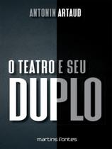 O teatro e seu duplo - vol. 1 O teatro e seu duplo - vol. 1