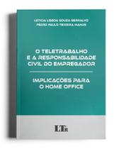 O Teletrabalho e a Responsabilidade Civil do Empregador: Implicações para o Home Office - 01Ed/22 - LTR EDITORA