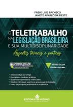 O Teletrabalho na Legislação Brasileira e sua Multidisciplinaridade - Aspectos Teóricos e Práticos - Editora Mizuno