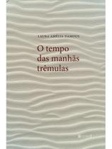 O tempo das manhãs trêmulas