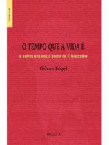 O tempo que a vida é e outros ensaios a partir de f. nietzsche