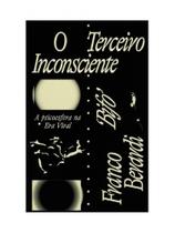 O terceiro inconsciente - a psicoesfera na era viral - AUTONOMIA LITERARIA