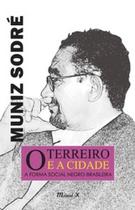 O terreiro e a cidade: a forma social negro-brasileira - MAUAD O terreiro e a cidade: a forma social negro-brasileira - MAUAD
