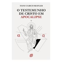 O Testemunho de Cristo em Apocalipse - Hans Ulrich Reifler - Esperança