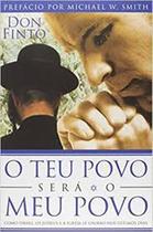 O Teu Povo Sera O Meu Povo. Como Israel Os Judeus E A Igreja Se Unirão Nos Ultimos Dias Don Finto - BVBOOKS